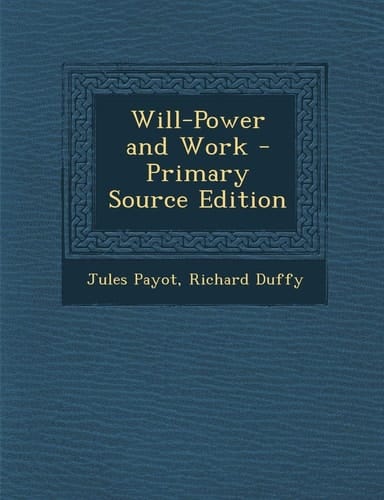 Will-Power and Work - Primary Source Edition