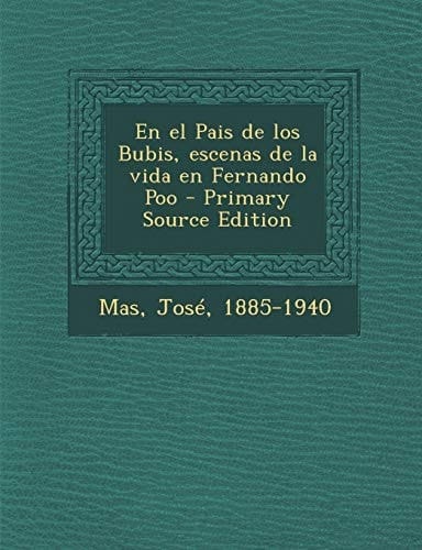En El Pais de Los Bubis, Escenas de la Vida en Fernando Poo - Primary Source Edition