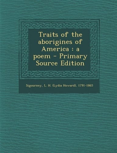Traits of the Aborigines of America A Poem - Primary Source Edition