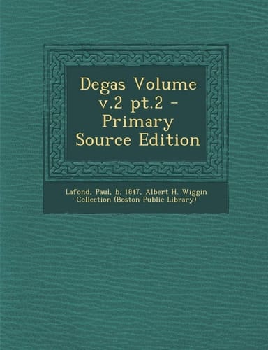 Degas Volume V. 2 Pt. 2 - Primary Source Edition