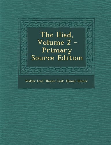 The Iliad, Volume 2 - Primary Source Edition