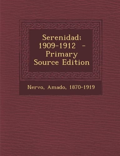 Serenidad; 1909-1912 - Primary Source Edition