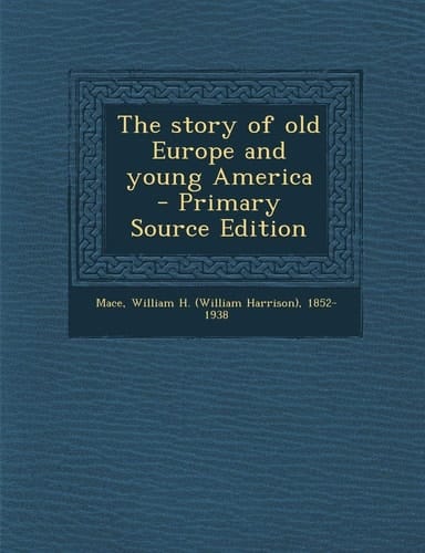 The Story of Old Europe and Young America - Primary Source Edition