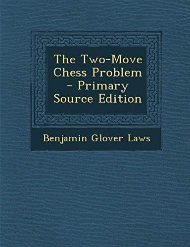The Two-Move Chess Problem - Primary Source Edition