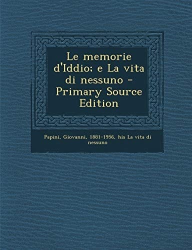 Le Memorie D'Iddio; E la Vita Di Nessuno - Primary Source Edition