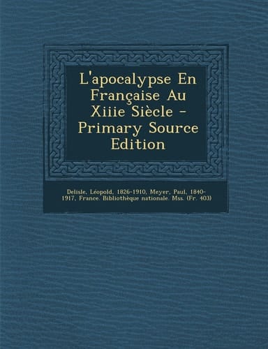 L' Apocalypse en Française Au Xiiie Siècle - Primary Source Edition