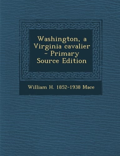 Washington, a Virginia Cavalier - Primary Source Edition