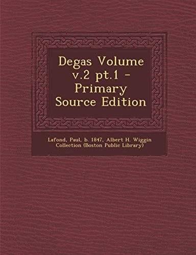 Degas Volume V. 2 Pt. 1 - Primary Source Edition