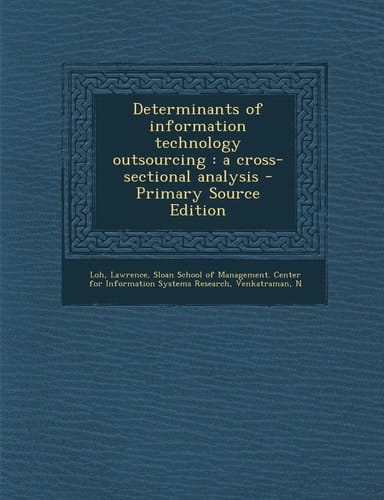 Determinants of Information Technology Outsourcing A Cross-Sectional Analysis - Primary Source Edition