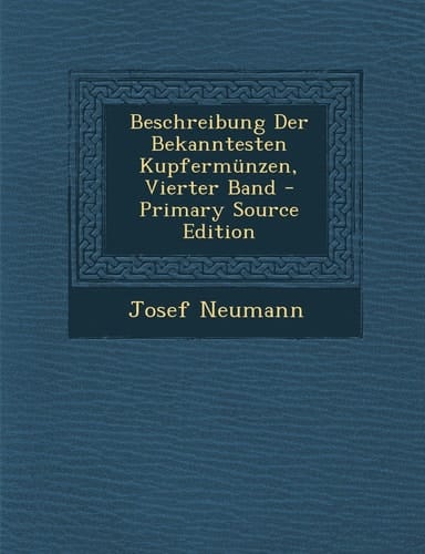 Beschreibung Der Bekanntesten Kupfermünzen, Vierter Band - Primary Source Edition