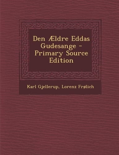 Den Ældre Eddas Gudesange - Primary Source Edition