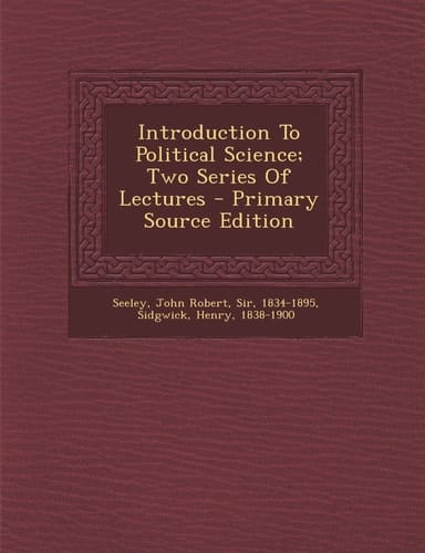 Introduction to Political Science; Two Series of Lectures - Primary Source Edition
