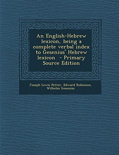 An English-Hebrew Lexicon, Being a Complete Verbal Index to Gesenius' Hebrew Lexicon - Primary Source Edition