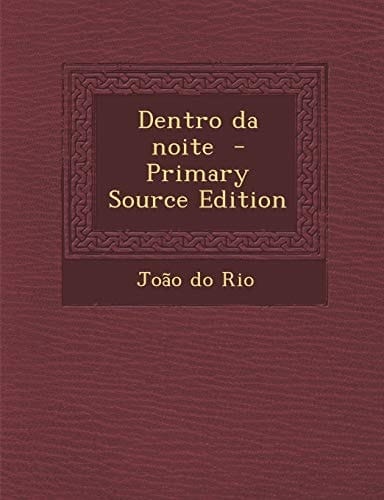 Dentro Da Noite - Primary Source Edition