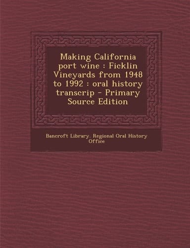 Making California Port Wine Ficklin Vineyards from 1948 To 1992