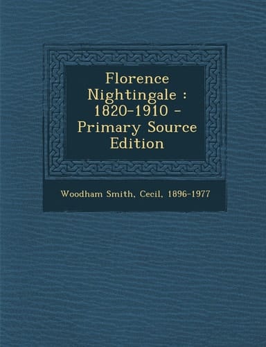 Florence Nightingale 1820-1910 - Primary Source Edition