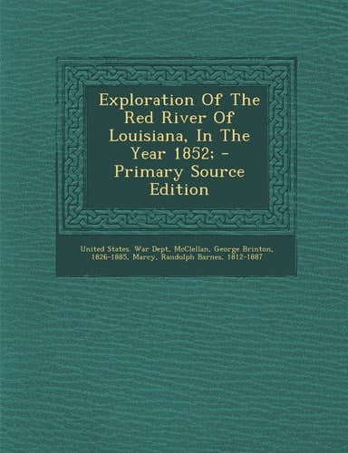 Exploration of the Red River of Louisiana, in the Year 1852; - Primary Source Edition