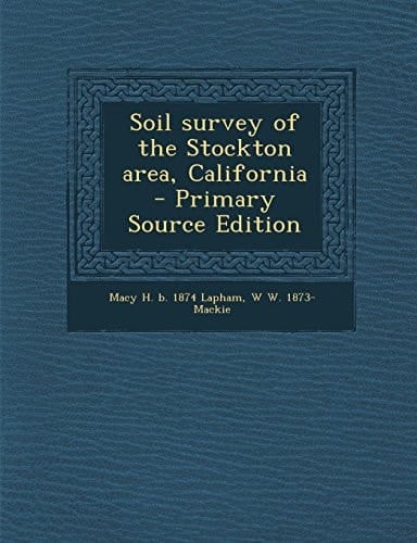 Soil Survey of the Stockton Area, California - Primary Source Edition