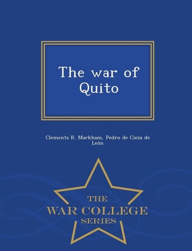 The War of Quito - War College Series