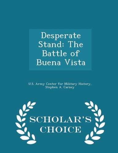 Desperate Stand The Battle of Buena Vista - Scholar's Choice Edition