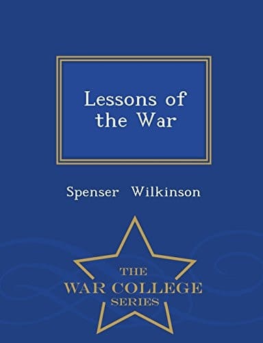 Lessons of the War - War College Series