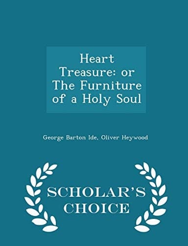 Heart Treasure Or the Furniture of a Holy Soul - Scholar's Choice Edition
