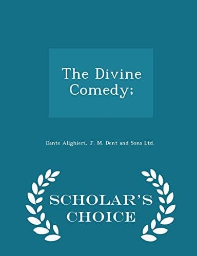 The Divine Comedy; - Scholar's Choice Edition