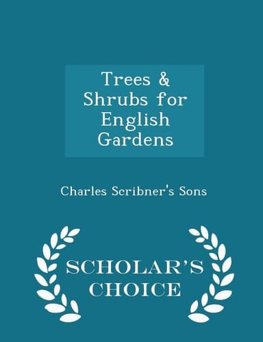 Trees & Shrubs for English Gardens - Scholar's Choice Edition