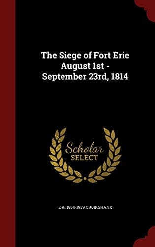 The Siege of Fort Erie August 1st - September 23rd, 1814