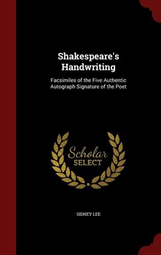 Shakespeare's Handwriting Facsimiles of the Five Authentic Autograph Signature of the Poet