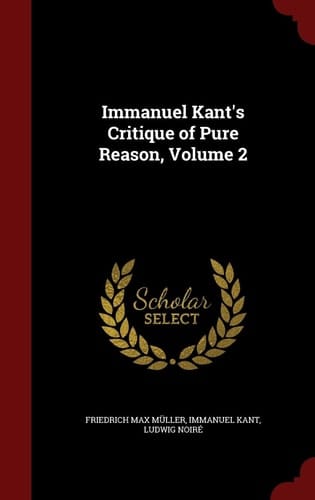 Immanuel Kant's Critique of Pure Reason, Volume 2