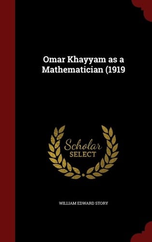 Omar Khayyam As a Mathematician (1919