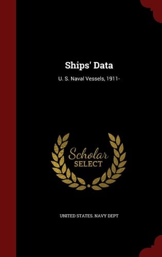 Ships' Data U. S. Naval Vessels, 1911-