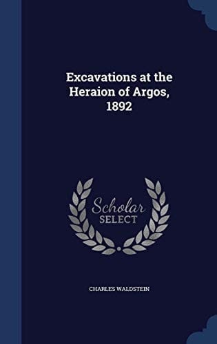 Excavations at the Heraion of Argos, 1892