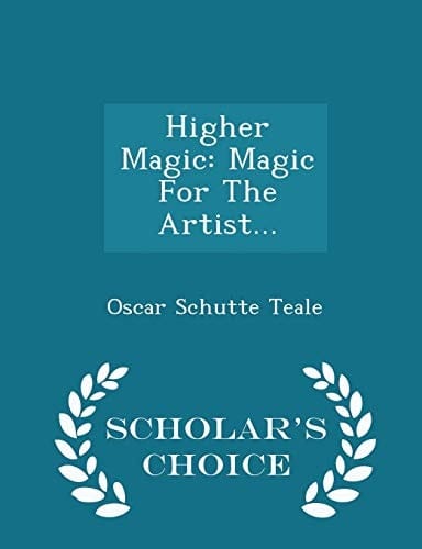 Higher Magic Magic For The Artist... - Scholar's Choice Edition