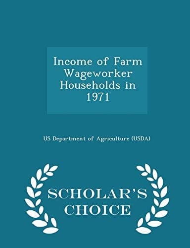 Income of Farm Wageworker Households in 1971 - Scholar's Choice Edition
