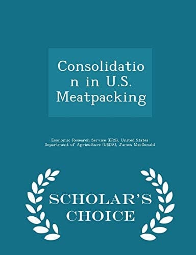 Consolidation in U. S. Meatpacking - Scholar's Choice Edition