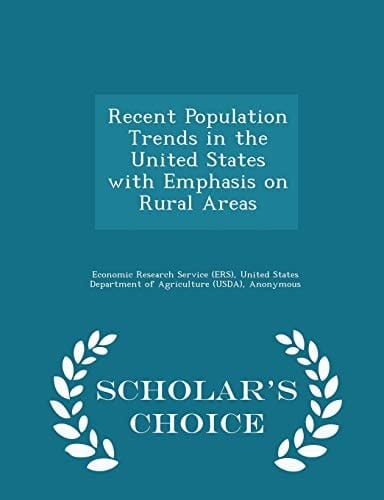Recent Population Trends in the United States with Emphasis on Rural Areas - Scholar's Choice Edition