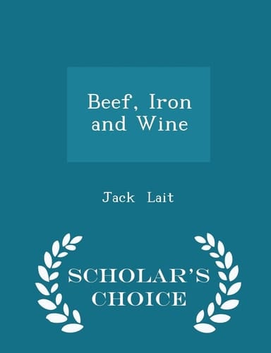 Beef, Iron and Wine - Scholar's Choice Edition