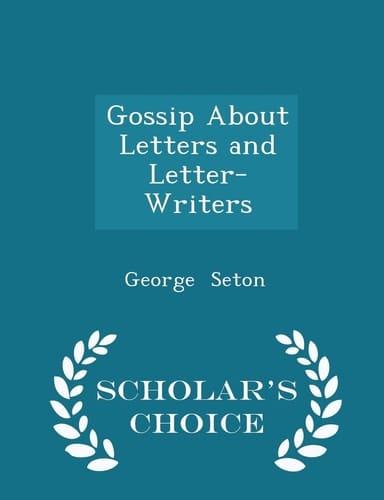 Gossip about Letters and Letter-Writers - Scholar's Choice Edition