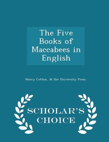 The Five Books of Maccabees in English - Scholar's Choice Edition