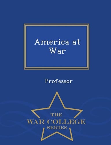 America at War - War College Series