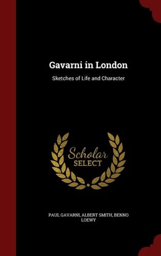 Gavarni in London Sketches of Life and Character