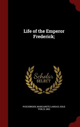 Life of the Emperor Frederick;