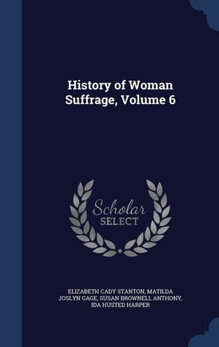 History of Woman Suffrage, Volume 6