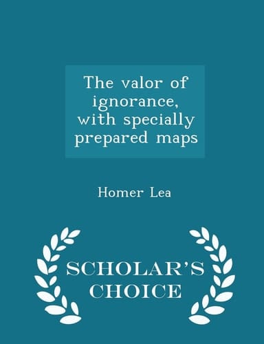 The Valor of Ignorance, with Specially Prepared Maps - Scholar's Choice Edition