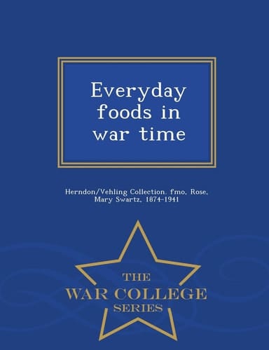 Everyday Foods in War Time - War College Series