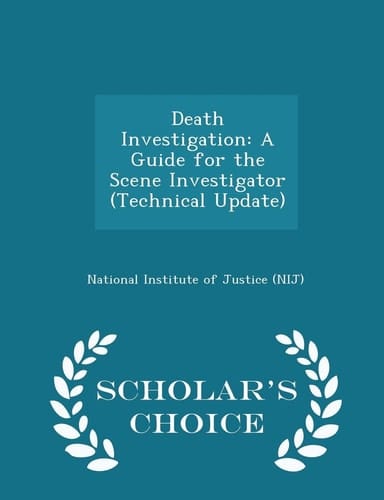 Death Investigation A Guide for the Scene Investigator (Technical Update) - Scholar's Choice Edition