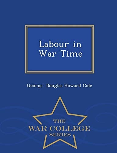 Labour in War Time - War College Series