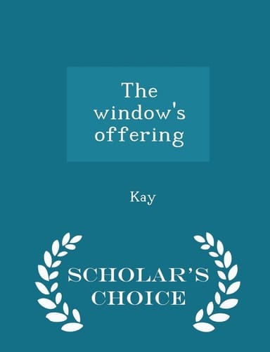 The Window's Offering - Scholar's Choice Edition